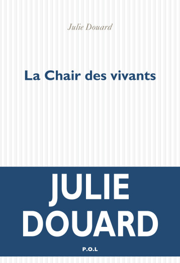 La Chair des vivants - Julie Douard - POL