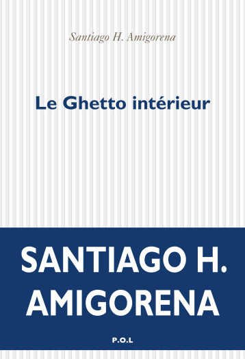 Le Ghetto intérieur - Santiago H. Amigorena - POL