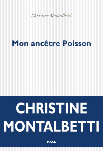 Mon ancêtre Poisson - Christine Montalbetti - POL