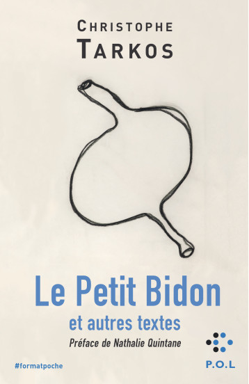 Le Petit Bidon et autres textes - Christophe Tarkos - POL