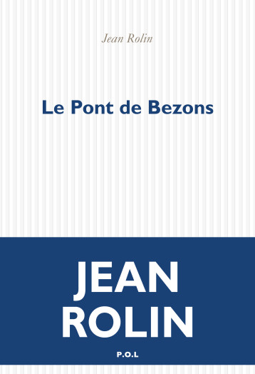 Le Pont de Bezons - Jean Rolin - POL