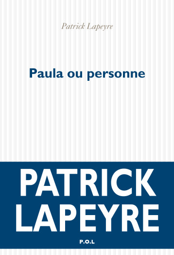 Paula ou personne - Patrick Lapeyre - POL