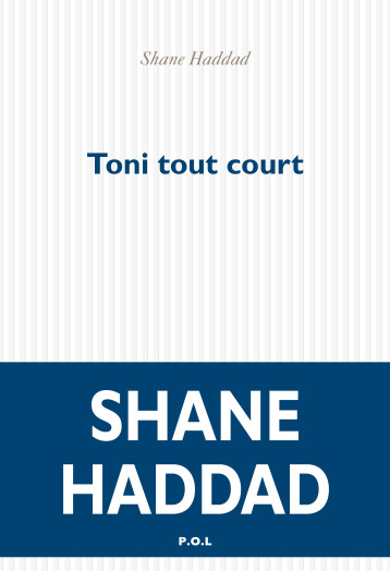 Toni tout court - Shane Haddad - POL