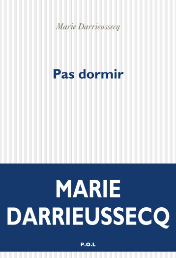 Pas dormir - Marie DARRIEUSSECQ - POL