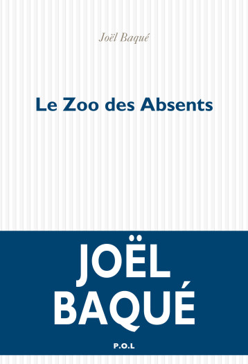 Le Zoo des Absents - Joël Baqué - POL