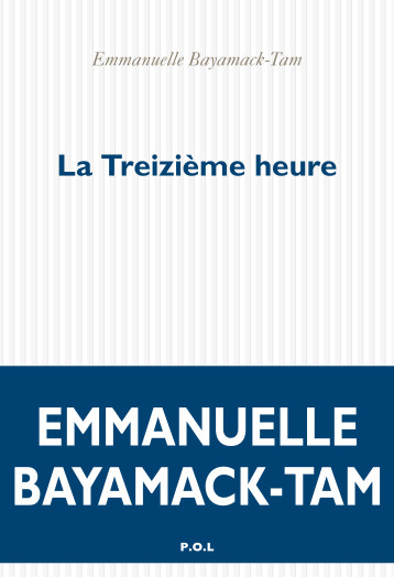 La Treizième Heure - Emmanuelle Bayamack-Tam - POL