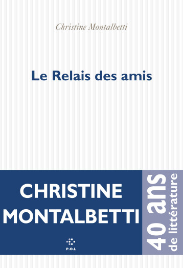 Le Relais des Amis - Christine Montalbetti - POL