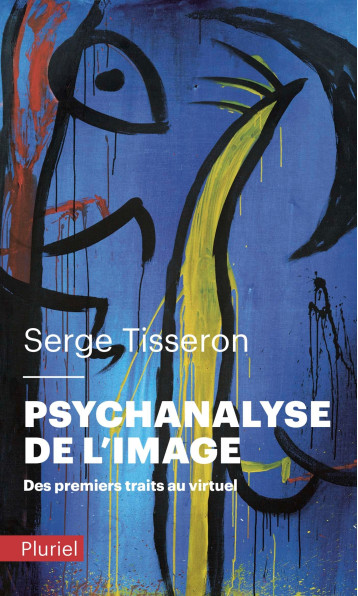 Psychanalyse de l'image - Serge Tisseron - PLURIEL