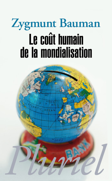 Le coût humain de la mondialisation - Zygmunt Bauman - PLURIEL