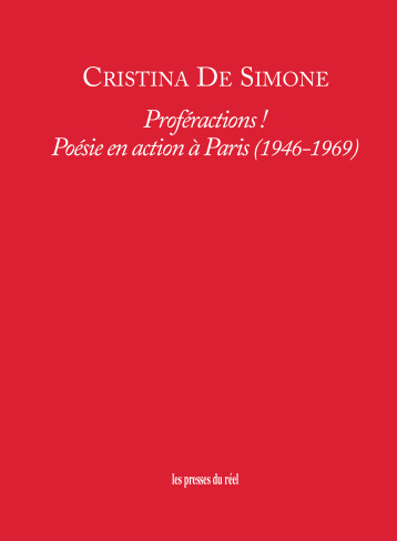 Proféractions ! - Poésie en action à Paris (1946-1969) - cristina De Simone - PRESSES DU REEL