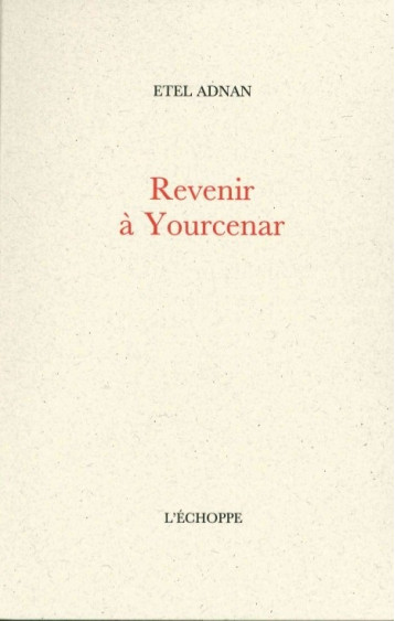 Revenir à Yourcenar - Etel Adnan - ECHOPPE