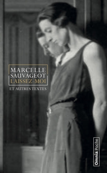 Laissez-moi et autres textes - Marcelle Sauvageot - OMNIA