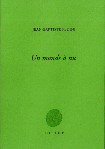 Un monde à nu - Jean-Baptiste Pedini - CHEYNE