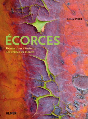 Ecorces. Voyage dans l'intimité des arbres du Monde - Cédric Pollet - ULMER