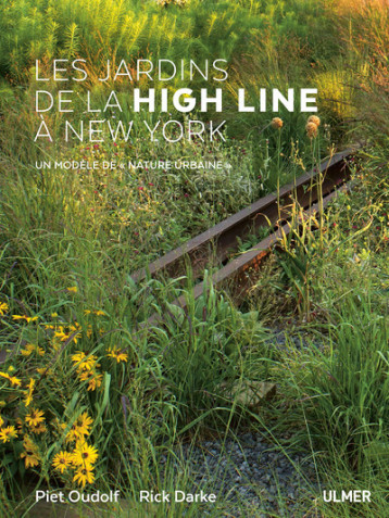 Les jardins de la High Line à New York - Un modèle de (Nature urbaine) - Piet Oudolf - ULMER