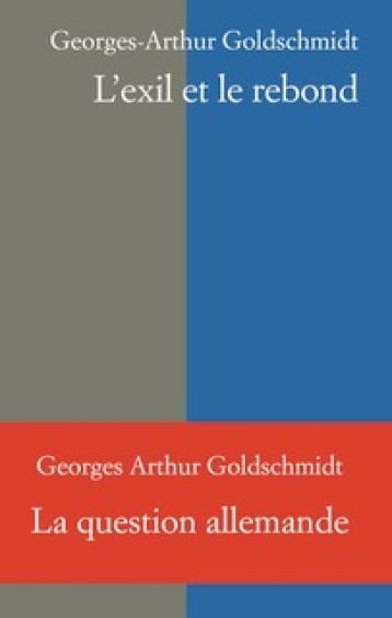 L'EXIL ET LE REBOND - Georges-Arthur Goldschmidt - ECLAT