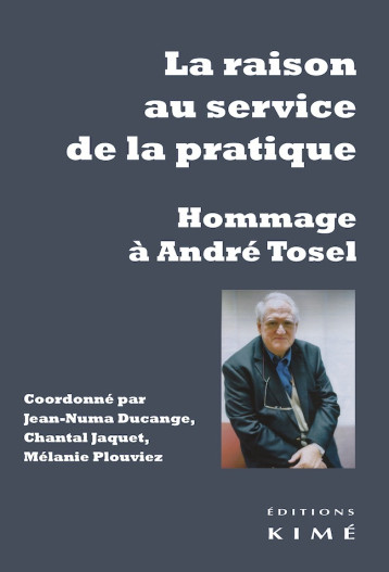 André Tosel, la raison au service de la pratique - Jean-Numa Ducange - KIME