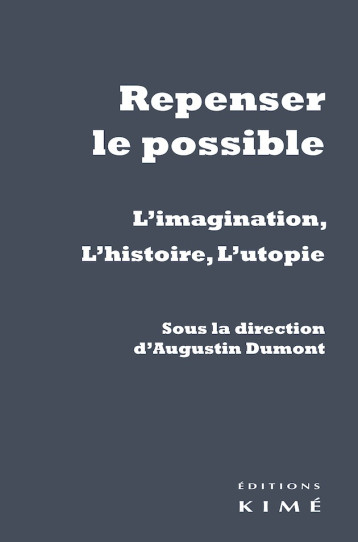 Repenser le possible - Augustin Dumont - KIME