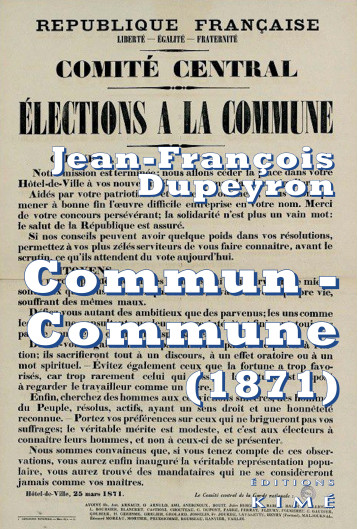 Commun-Commune. Penser la Commune de Paris (1871) - Jean-François Dupeyron - KIME