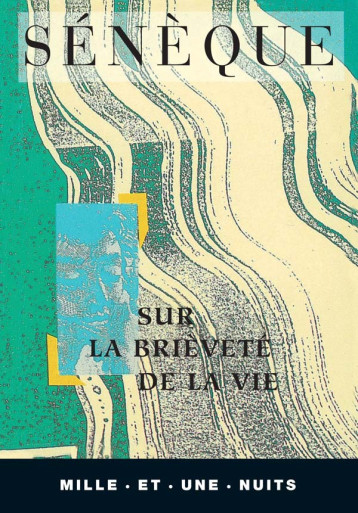 Sur la brieveté de la vie -  SÉNÈQUE - 1001 NUITS