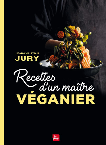 Recettes d'un maître véganier - Jean-Christian Jury - LA PLAGE