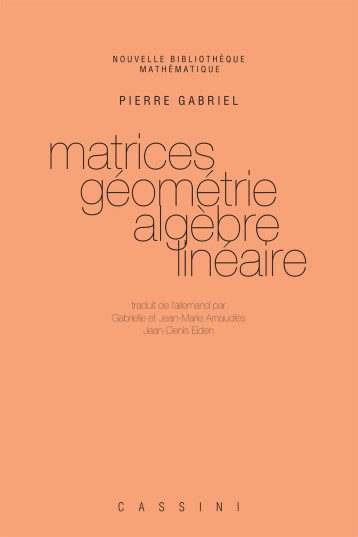 Matrices, géométrie, algèbre linéaire - GABRIEL P. - CASSINI