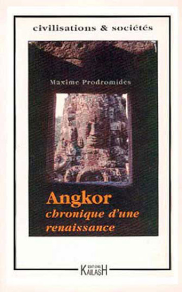 Angkor - chronique d'une renaissance - Maxime Prodromidès - KAILASH