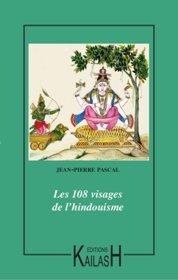 Les 108 visages de l'hindouisme - Jean-Pierre Pascal - KAILASH