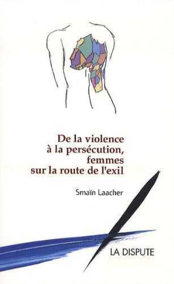 De la violence à la persécution, femmes sur la route de l’exil - Smaïn Laacher - SNEDIT LA DISPU