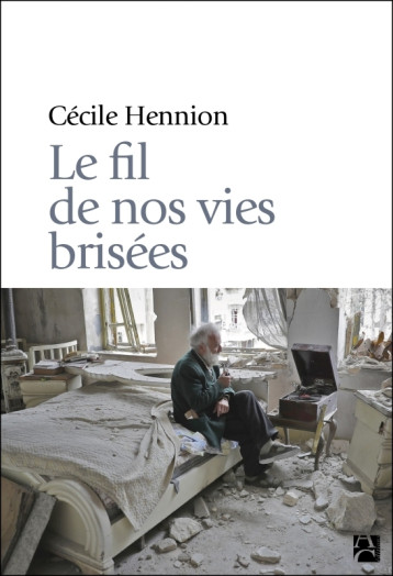 Le fil de nos vies brisées - Cécile Hennion - ANNE CARRIERE