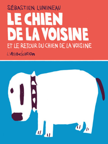 Le Chien de la voisine - Sébastien Lumineau - ASSOCIATION