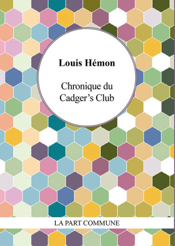 Chronique du Cadger's Club - Louis Hémon - PART COMMUNE