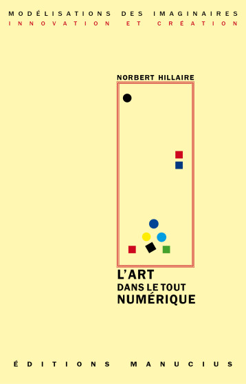 L'ART DANS LE TOUT NUMERIQUE - Norbert Hillaire - MANUCIUS