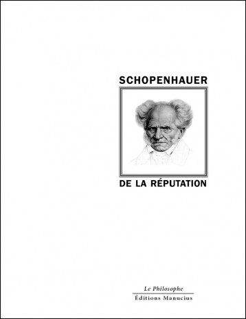 DE LA REPUTATION - Arthur Schopenhauer - MANUCIUS