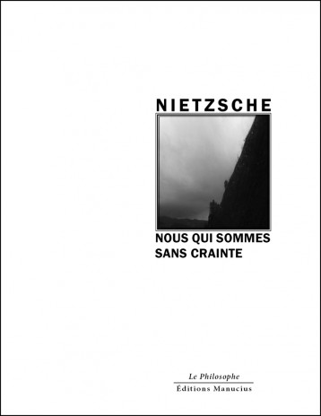 Nous qui sommes sans crainte - Friedrich Nietzsche - MANUCIUS