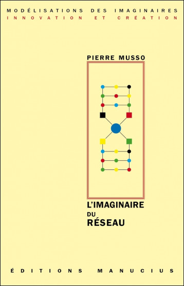 L'imaginaire du réseau - Pierre Musso - MANUCIUS