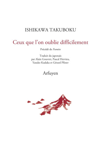 Ceux que l'on oublie difficilement - ISHIK TAKUBOKU, - ARFUYEN