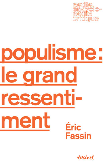 Populisme : le grand ressentiment - Éric Fassin - TEXTUEL