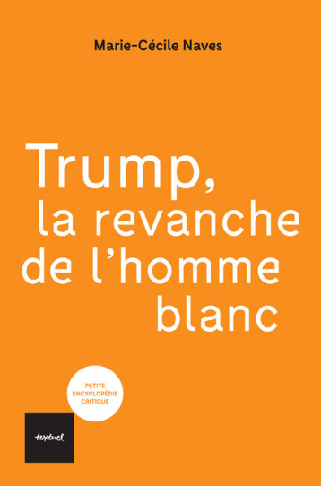 Trump, la revanche de l'homme blanc - Marie-Cécile NAVES - TEXTUEL