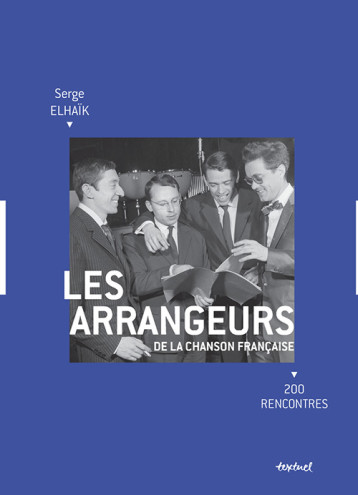 Les Arrangeurs de la chanson française - Serge Elhaïk - TEXTUEL