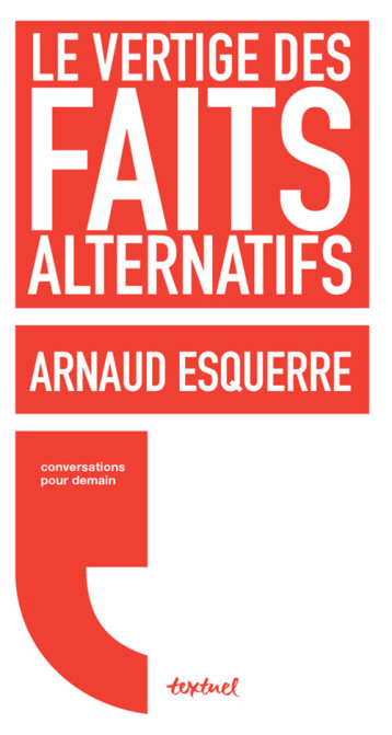 Le vertige des faits alternatifs - Régis Meyran - TEXTUEL