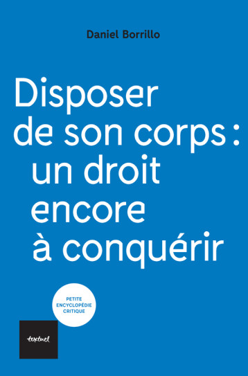 Disposer de son corps : un droit encore à conquérir - Daniel Borrillo - TEXTUEL