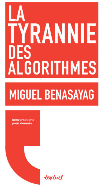 La Tyrannie des algorithmes - Régis Meyran - TEXTUEL