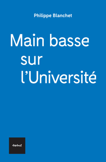 Main basse sur l'université - Philippe Blanchet - TEXTUEL