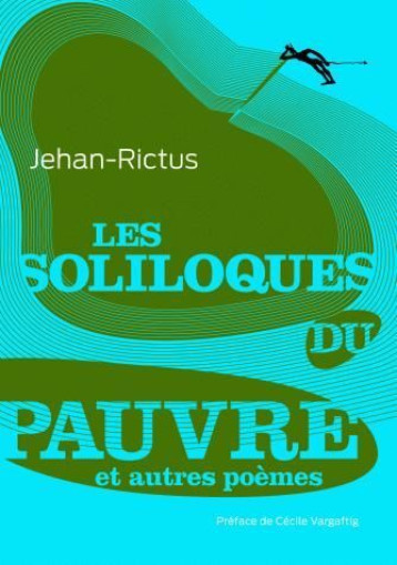 LES SOLILOQUES DU PAUVRE - Jehan Rictus - DIABLE VAUVERT