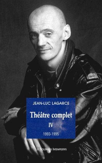 Théâtre complet 4 -  LAGARCE JEAN-LUC - SOLITAIRES INT