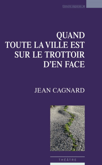 Quand toute la ville est sur le trottoir d'en face - Jean Cagnard - ESPACES 34