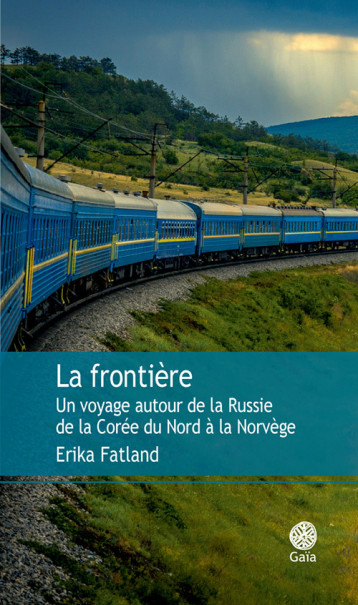 La frontière - Erika Fatland - GAIA