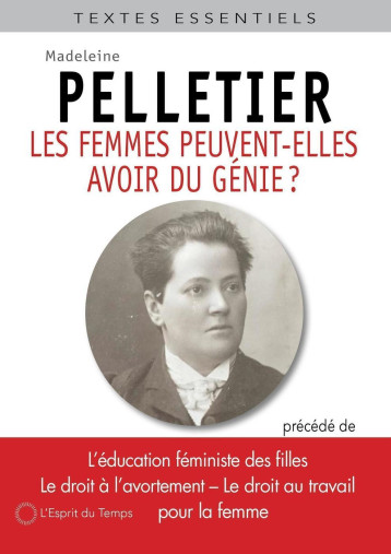 Les femmes peuvent-elles avoir du génie ? - Madeleine Pelletier - ESPRIT DU TEMPS