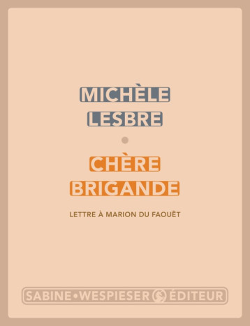 Chère brigande - Michèle Lesbre - SABINE WESPIESE